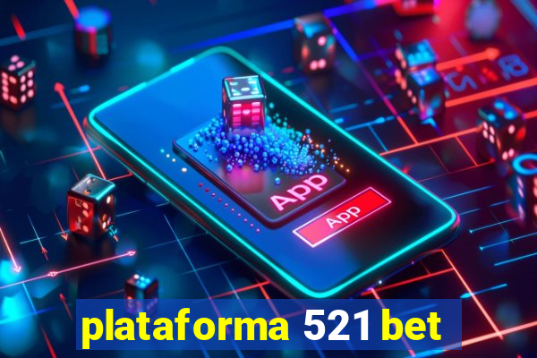 plataforma 521 bet